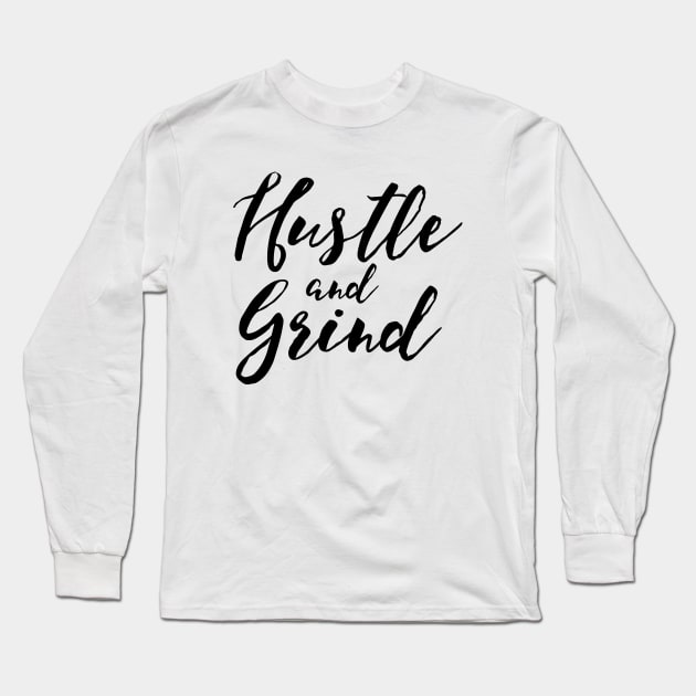 Hustle & Grind Long Sleeve T-Shirt by Woah_Jonny